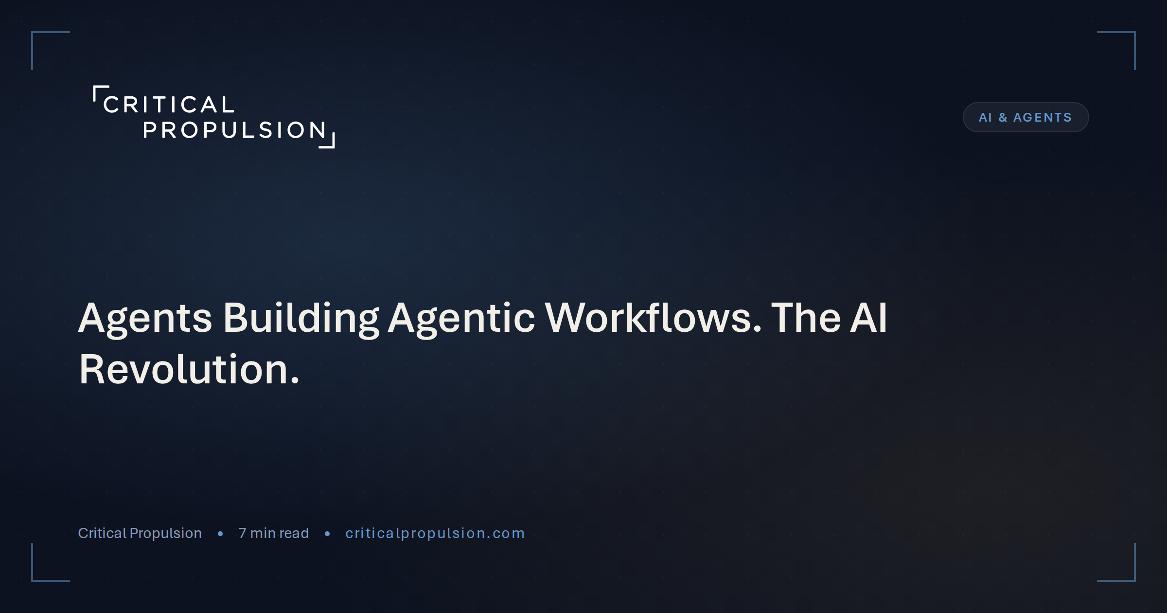 Agents Building Agentic Workflows. The AI Revolution. — Critical Propulsion
